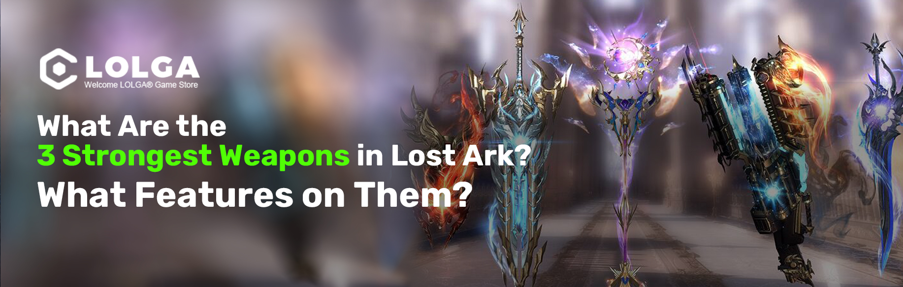 What Are the 3 Strongest Weapons in Lost Ark? What Features on Them?